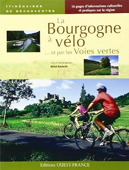 Paperback La Bourgogne à vélo... et par les voies vertes [French] Book