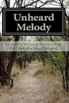 Paperback Unheard Melody: Dr. Melodie MacDiarmid's Creative Writing Class Book