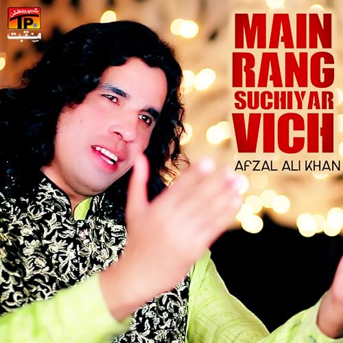 Amazon Music UnlimitedでAfzal Ali KhanのMain Rang Suchiyar Vichを