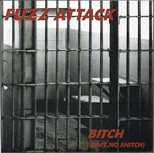 Fuzz Attack 45 rpm vinyl 7' single: 'Bitch (Ain't No Snitch)' b/w 'Zombie Girl' [Dub el Duce]