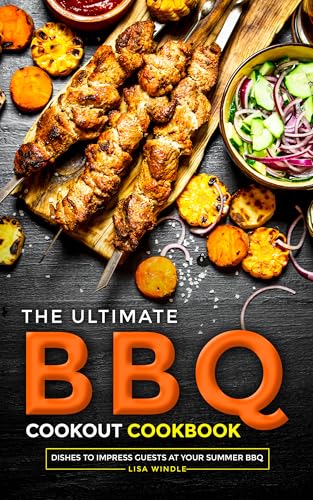 The Ultimate BBQ Cookout Cookbook: Dishes to Impress Guests at Your Summer BBQ (English Edition)
