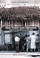 Vom Traum zum Alptraum. Sachsen in der Weimarer Republik. 3378010452 Book Cover