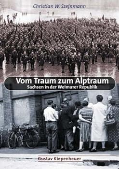 Paperback Vom Traum zum Alptraum. Sachsen in der Weimarer Republik. [German] Book