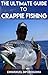 The Ultimate Guide to Crappie Fishing: Different tips and tricks to crappie fishing