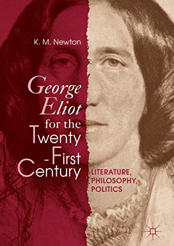 George Eliot for the Twenty-First Century: Literature, Philosophy, Politics