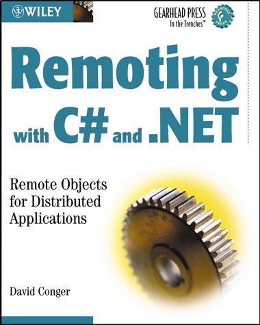 Remoting with C# and .NET: Remote Objects for Distributed Applications (Gearhead Press)