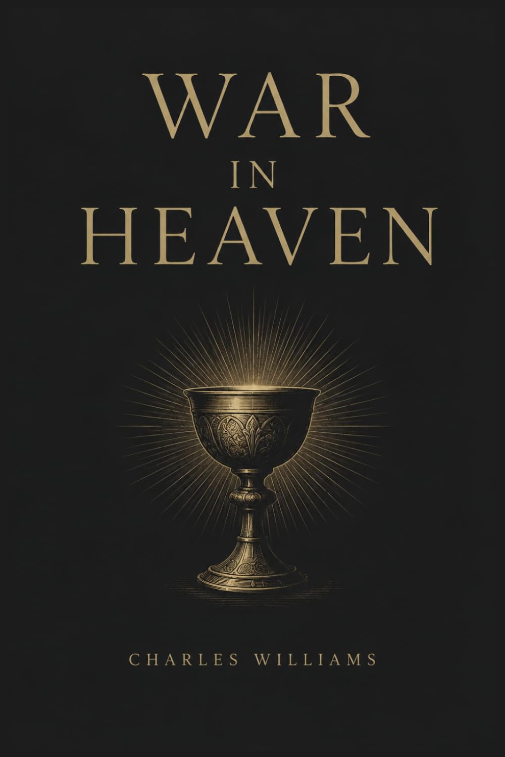 War in Heaven: A Supernatural Novel of the Holy Grail Collector’s Edition