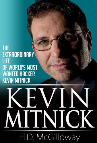 Kevin Mitnick: The Extraordinary life of World's Most Wanted Hacker Kevin Mitnick