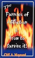 The Furnace of Affliction & How to Survive it! 1931413657 Book Cover