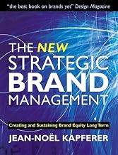 The New Strategic Brand Management: Creating and Sustaining Brand Equity Long Term