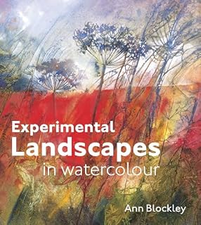 Experimental Landscapes in Watercolour: Creative techniques for painting landscapes and nature