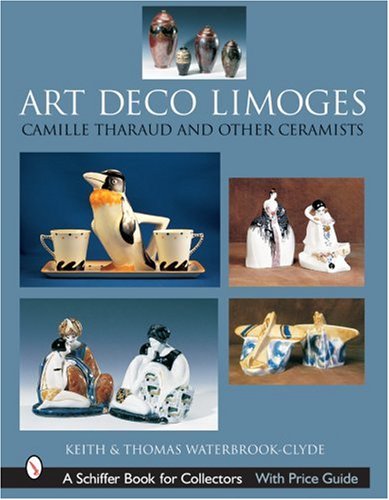 Art Deco Limoges (Schiffer Book for Collectors with Price Guide): Camille Tharaud and Other Ceramists