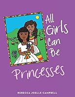 All Girls Can Be Princesses 1480815675 Book Cover