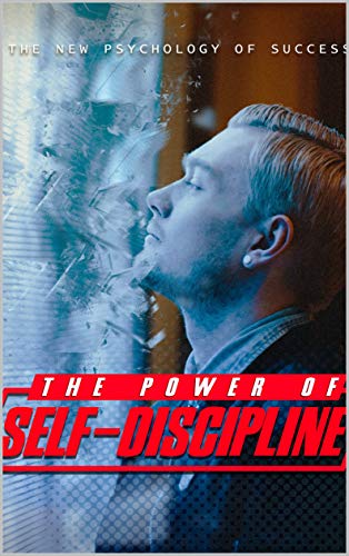 The Powerof Self Discipline Are You Ready To Tap Into The New Psychology Of Success It S About Time For You To Learn The Power Of Self Discipline Kindle Edition By Discipline Self