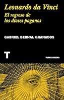Leonardo Da Vinci. El regreso de los dioses paganos [Paperback] Bernal Granados, Gabriel 6077711438 Book Cover