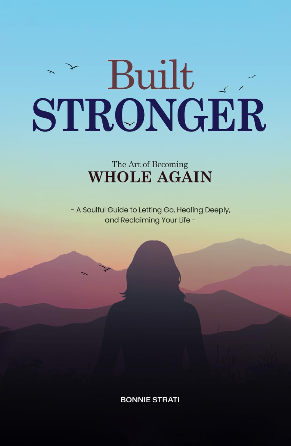 Built Stronger: The Art of Becoming Whole Again