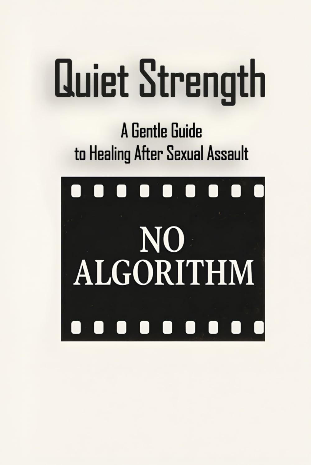 Quiet Strength: A Gentle Guide to Healing After Sexual Assault