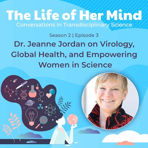 Dr. Jeanne Jordan on Virology, Global Health, and Empowering Women in Science