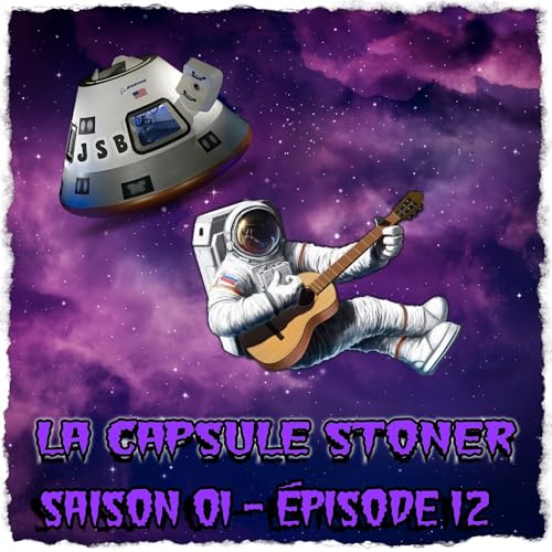 La Capsule Stoner Saison 1 - &eacute;pisode 12