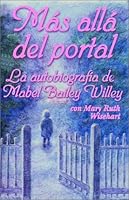 Mas Alla Del Portal: LA Autobiografia De Mabel Bailey Willey 0892656905 Book Cover