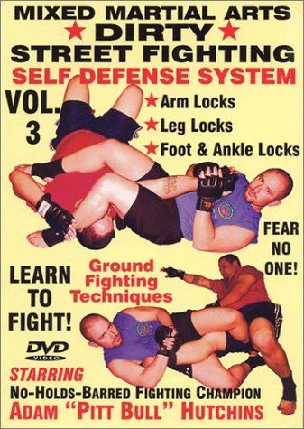 "Dirty Street Fighting" Self Defense Volume 3, Arm Locks, Leg Locks, Foot And Ankle Locks, Escaping Submission Holds