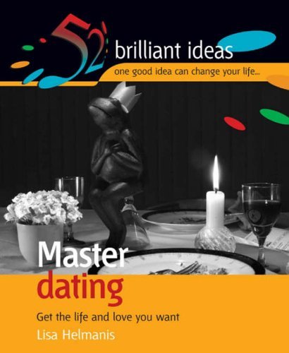 Buy Master Dating: Get the Life and Love You Want (52 Brilliant Ideas) — BookShops.in