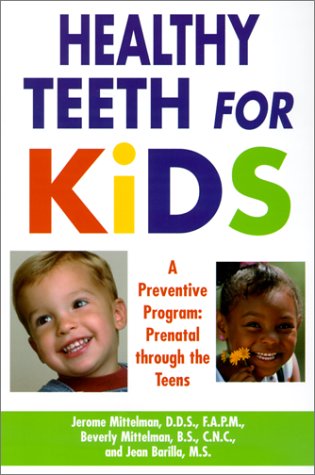 Healthy Teeth for Kids: A Preventive Program : Prebirth Through the Teens