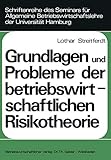 Grundlagen und Probleme der betriebswirtschaftlichen Risikotheorie (Schriftenreihe des Seminars für Allgemeine Betriebswirtschaftslehre der Universität Hamburg) (German Edition)