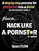 How to Hack Like a PORNSTAR: A step by step process for breaking into a BANK (Hacking the planet Book 1)