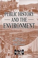Public History and the Environment (Public History Series) 1575240718 Book Cover