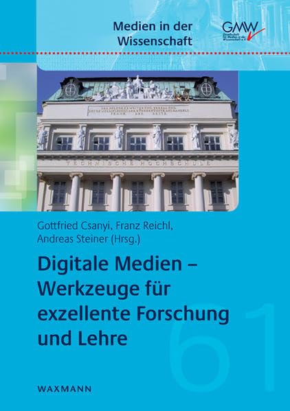 Digitale Medien - Werkzeuge für exzellente Forschung und Lehre (Medien in der Wissenschaft)