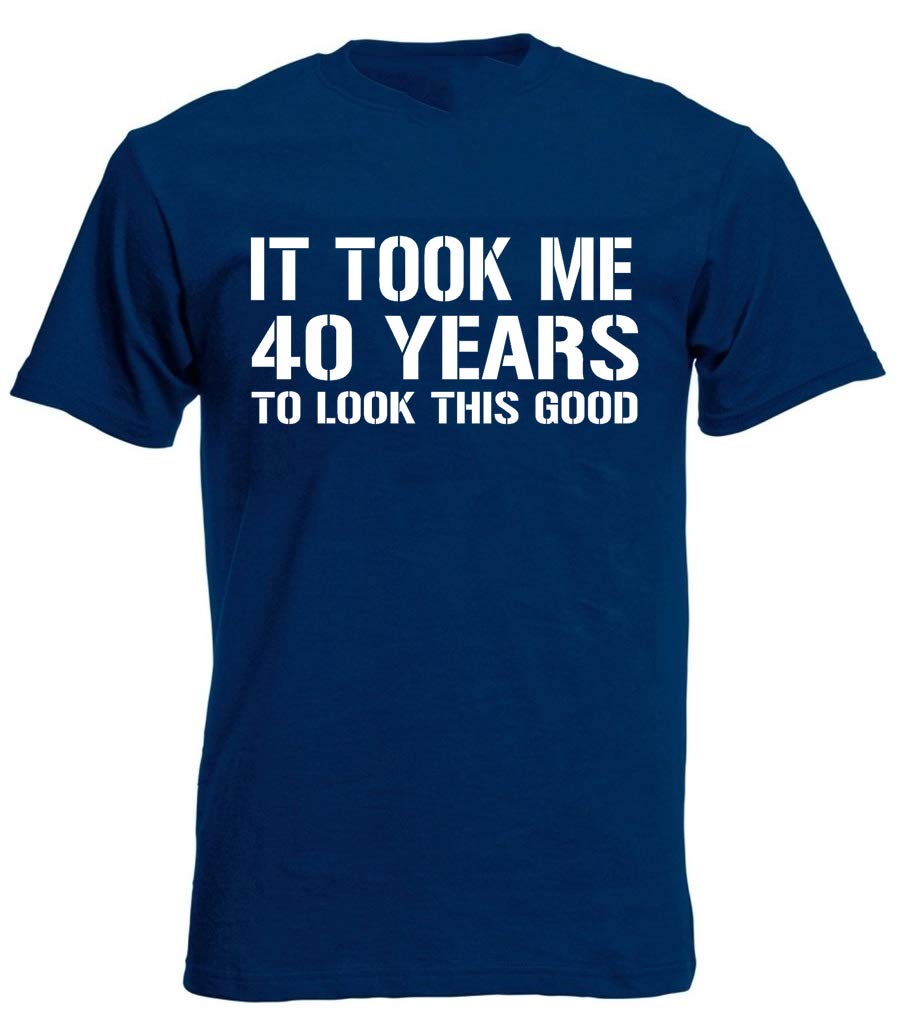 loltops It Took Me 40 Years to Look This Good, Men's T-Shirt (Medium, Navy)
