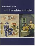 Willi Baumeister - Karl Hofer Begegnung der Bilder