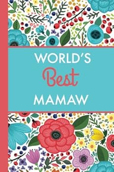 World's Best Mamaw (6x9 Journal): Bright Flowers, Lightly Lined, 120 Pages, Perfect for Notes, Journaling, Mother’s Day and Christmas