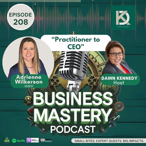208. "Practitioner to CEO&rdquo; with Adrienne Wilkerson