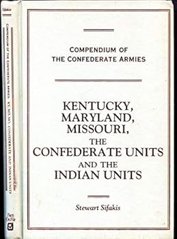 Hardcover Kentucky, Maryland, Missouri, the Confederate Units and the Indian Units (Compendium of the Confederate Armies) Book