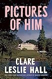 Pictures of Him: A Novel