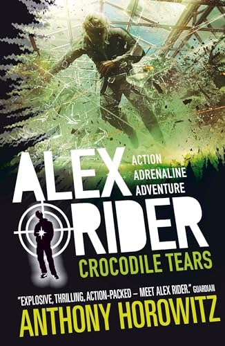 Crocodile Tears: The explosive eighth adventure in the bestselling spy series that's sold over 21 million copies; for fans of action, gadgets and danger aged 9-14 (Alex Rider, 8)