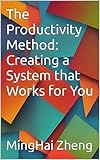 The Productivity Method: Creating a System that Works for You (English Edition)