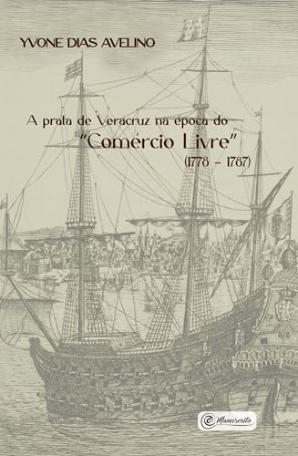 A prata de Veracruz na época do "Comércio Livre" (1778 – 1787)