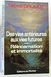 Des vies antérieures aux vies futures : immortalité et réincarnation