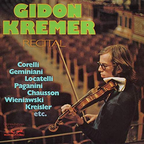 Gidon Kremer , Arcangelo Corelli / Francesco Geminiani / Pietro Antonio Locatelli / NiccolÃ² Paganini / Ernest Chausson / Henryk Wieniawski / Fritz Kreisler - Recital - Melodia-Eurodisc - 88 237 XCK