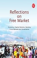 Reflections on Free Market: Economy, Capital Markets, Banking, Forex Markets and Governance 8131403874 Book Cover