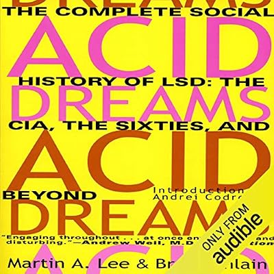 Acid Dreams: The Complete Social History of LSD
