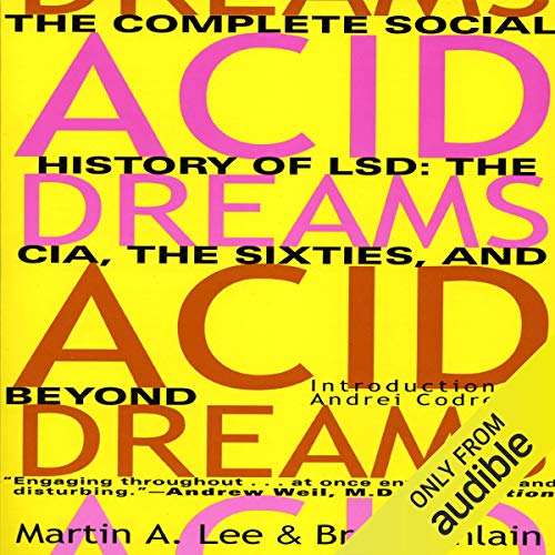 Acid Dreams: The Complete Social History of LSD: The CIA, the Sixties, and Beyond