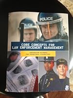 Core Concepts For Law Enforcement Management: Preparation Resource For Promotional Examinations 0558041744 Book Cover