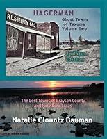 Ghost Towns of Texoma Volume 2 - HAGERMAN: The Lost Towns of Grayson County and Pottsboro Texas 1517080126 Book Cover
