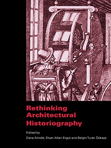 Rethinking Architectural Historiography livre pour renouveler sa méthode recherche architecture