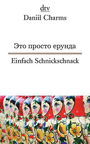 Einfach Schnickschnack: Subversiver Nonsens aus dem Leningrad der Zwanzigerjahre (dtv zweisprachig)