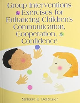 Paperback Group Interventions and Exercises for Enhancing Children's Communication, Cooperation, and Confidence Book